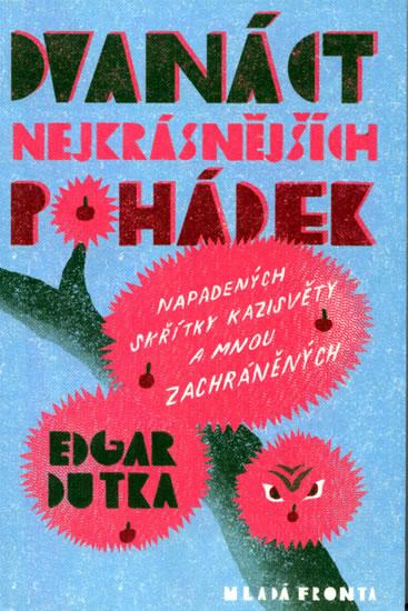 Kniha: Dvanáct nejkrásnějších pohádek napadených skřítky Kazisvěty a mnou zachráněných - Dutka Edgar