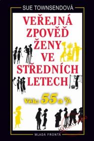 Veřejná zpověď ženy ve středních letech - Věk 55 a 3/4 - 2. vydání