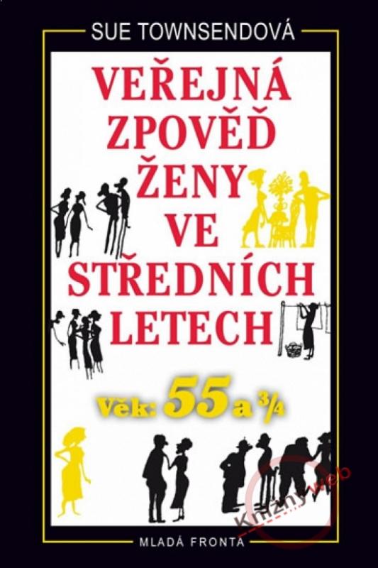 Kniha: Veřejná zpověď ženy ve středních letech - Věk 55 a 3/4 - 2. vydání - Townsendová Sue