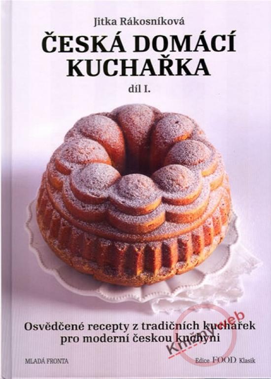 Kniha: Česká domácí kuchařka - díl I. - Rákosníková Jitka