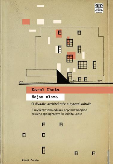 Kniha: Nejen slova - Architekt Karel Lhota o divadle, architektuře a bytové kultuře - Lhota Karel