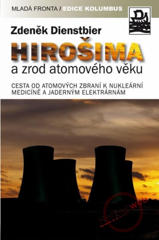 Kniha: Hirošima a zrod atomového věku - Dienstbier Zdeněk