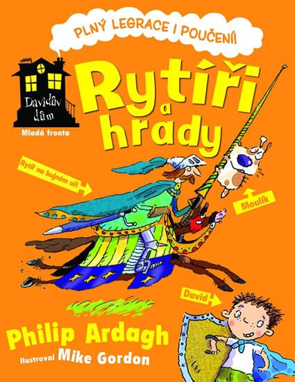 Kniha: Rytíři a hrady - Dům plný legrace a poučení! - Ardagh Philip