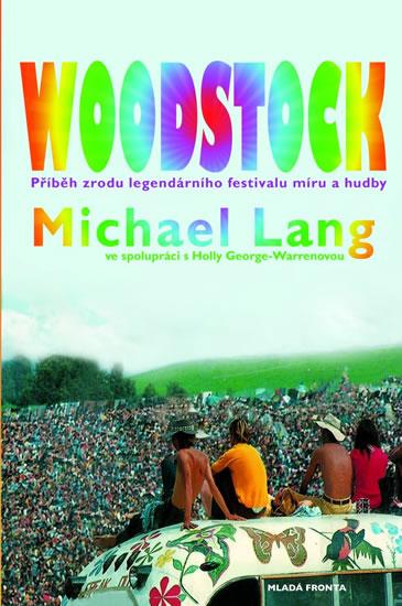 Kniha: Woodstock - Příběh zrodu legendárního festivalu míru a hudby - Lang Michael