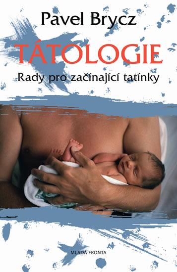 Kniha: Tátologie - Rady pro začínající tatínky - Brycz Pavel