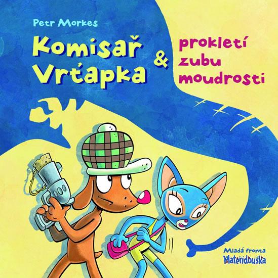 Kniha: Komisař Vrťapka a prokletí zubu moudrosti - Morkes Petr