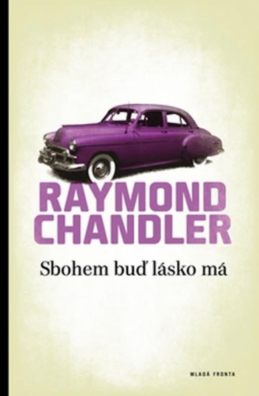 Kniha: Sbohem buď, lásko má - Chandler Raymond