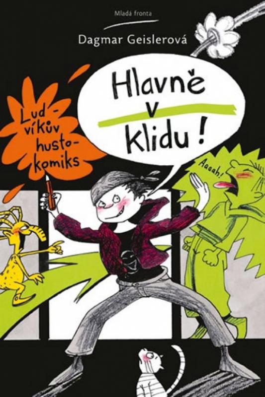 Kniha: Hlavně v klidu! - Ludvíkův hustokomiks - Geislerová Dagmar