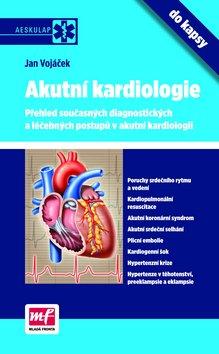 Kniha: Akutní kardiologie do kapsy-přehled současných diagnostických a léčebných postupů v akutní kardiolog - Jan Vojáček