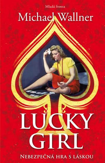 Kniha: Lucky girl - Nebezpečná hra s láskou - Wallner Michael