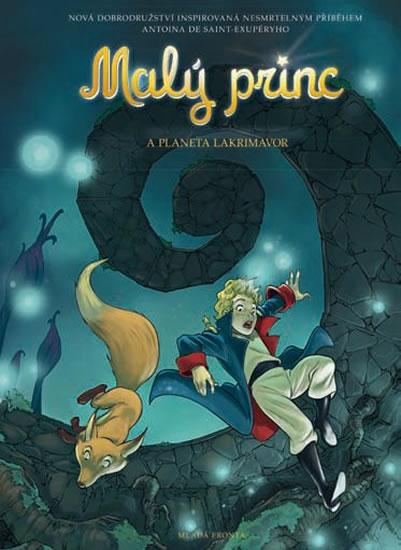 Kniha: Malý princ a planeta Lakrimavor - Saint-Exupéry Antoine de