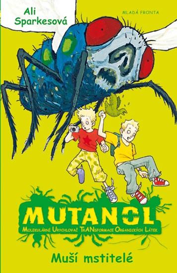 Kniha: Mutanol - Muší mstitelé - Sparkesová Ali
