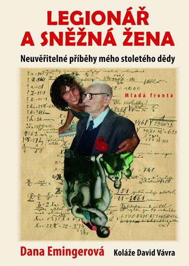 Kniha: Legionář a sněžná žena - Neuvěřitelné příběhy mého stoletého dědy - Emingerová Dana