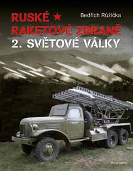 Kniha: Ruské raketové zbraně 2. světové války - Růžička Bedřich