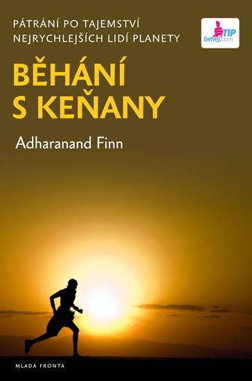Kniha: Běhání s Keňany - Pátrání po tajemství nejrychlejších lidí planety - Finn Adharanand