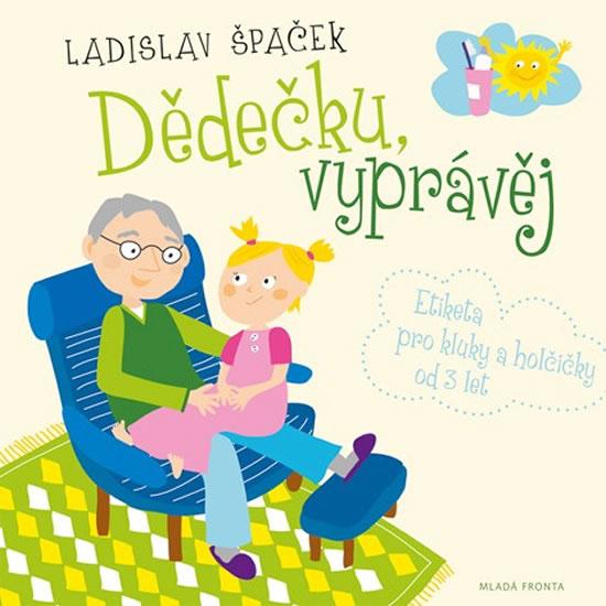 Kniha: Dědečku, vyprávěj - Etiketa pro kluky a holčičky od tří let + CD - Špaček Ladislav