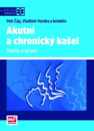Kniha: Akutní a chronický kašel – Teorie a praxe - Čáp Petr, Vondra Vladimír