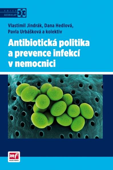 Kniha: Antibiotická politika a prevence infekcí v nemocnici - Jindrák a kolektiv Vlastimil