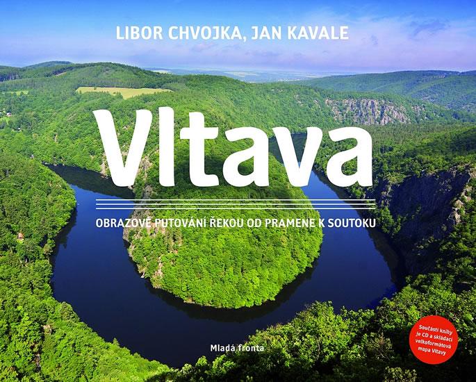 Kniha: Vltava - Obrazové putování řekou od pramene k soutoku + CD - Chvojka, Kavale Jan, Libor