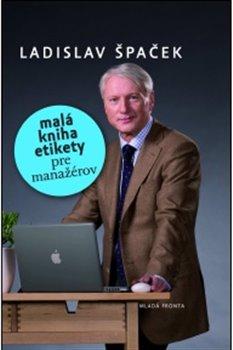 Kniha: Malá kniha etikety pre manažérov - Špaček Ladislav