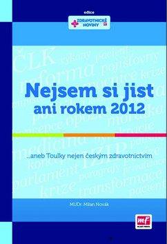 Kniha: Nejsem si jist ani rokem 2012 - Milan Novák