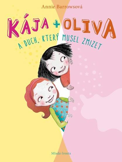 Kniha: Kája + Oliva a duch, který musel zmizet - Barrowsová Annie