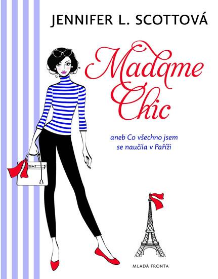 Kniha: Madame Chic aneb co všechno jsem se naučila v Paříži - Scottová Jennifer L.