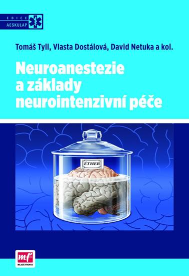 Kniha: Neuroanestezie a základy neurointenzivní péče - Tyll Tomáš a kolektiv