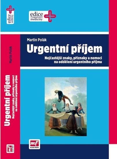 Kniha: Urgentní příjem - Nejčastější znaky, příznaky a nemoci na oddělení urgentního příjmu - Polák Martin