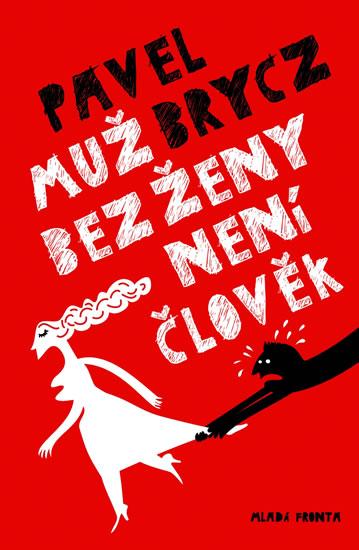 Kniha: Muž bez ženy není člověk - Brycz Pavel