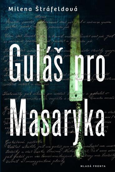 Kniha: Guláš pro Masaryka - Štráfeldová Milena