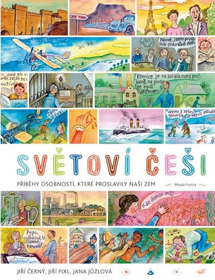 Kniha: Světoví Češi - Příběhy průkopníků, osobností, které proslavily naši zem - Černý, Jůzlová Jana, Jiří