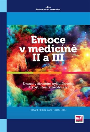 Kniha: Emoce v medicíně II a III - Emoce v životním stylu člověka, Úzkost, stres a životní styl - Rokyta, Höschl Cyril, Richard