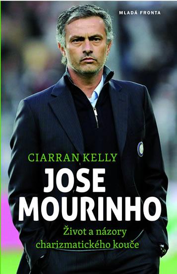Kniha: Jose Mourinho - Život a názory charizmatického kouče - Kelly Ciarran
