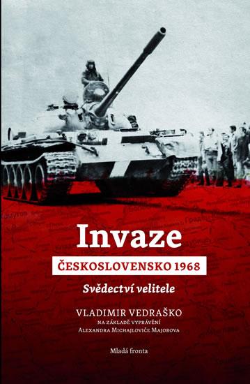 Kniha: Invaze Československo 1968 - Svědectví velitele - Vedraško Vladimir