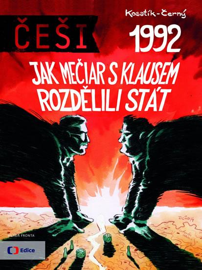 Kniha: Češi 1992 - Jak Mečiar s Klausem rozdělili stát - Kosatík, Černý Dan, Pavel