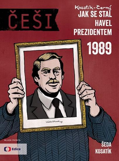 Kniha: Češi 1989 - Jak se stal Havel prezidentem - Kosatík, Šeda Vojta, Pavel