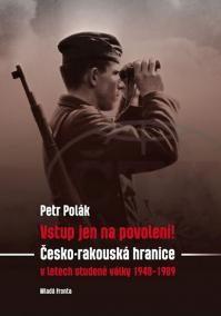 Vstup jen na povolení! - Česko-rakouská hranice v letech v letech studené války 1948-1989