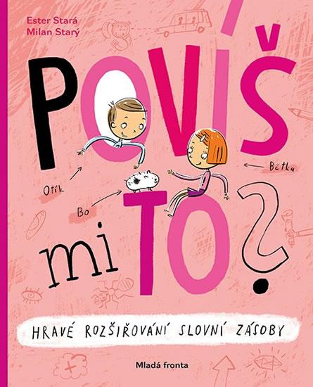 Kniha: Povíš mi to? - Hravé rozšiřování slovní zásoby s otazníkem Otíkem a vševědkou Bětkou - Stará Ester