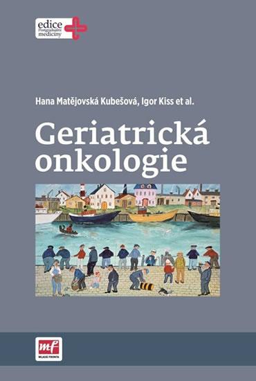 Kniha: Geriatrická onkologie - Hana Matějovská Kubešová