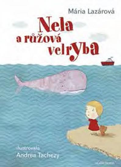 Kniha: Nela a růžová velryba - Lazárová Mária