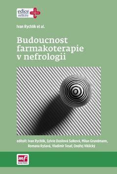 Kniha: Budoucnost farmakoterapie v nefrologii - Ivan Rychlík