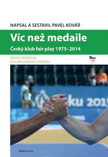 Kniha: Víc než medaile - Český klub fair play 1975-2014 - Kovář Pavel