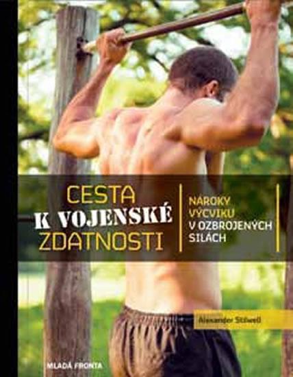 Kniha: Cesta k vojenské zdatnosti - Nároky výcviku v ozbrojených silách - Stillwell Alexander