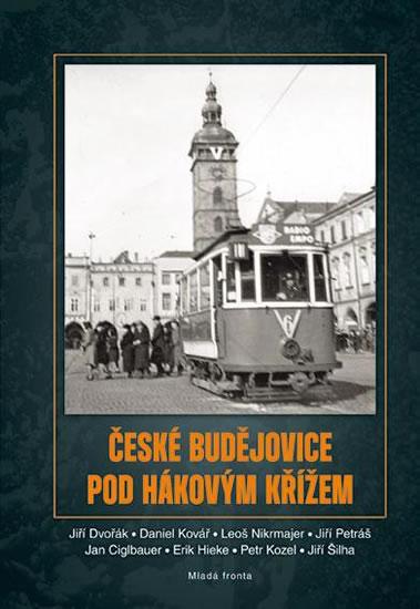 Kniha: České Budějovice pod hákovým křížem - Dvořák Jiří