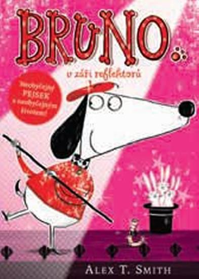 Kniha: Bruno v záři refl ektorů - Smith Alex T.