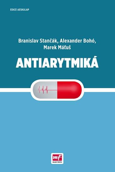 Kniha: Antiarytmiká - Stančák Branislav, Bohó Alexander, Máťuš Marek