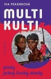 Kniha: Multikulti pindy jedný český mindy - Iva Pekárková