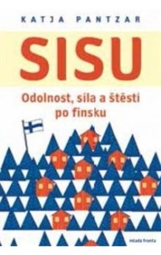 Kniha: Sisu - Odolnost, síla a štěstí po finsku - Pantzar Katja