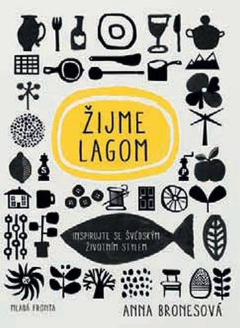 Kniha: Žijme lagom - Inspirujte se švédským životním stylem - Anna Bronesová